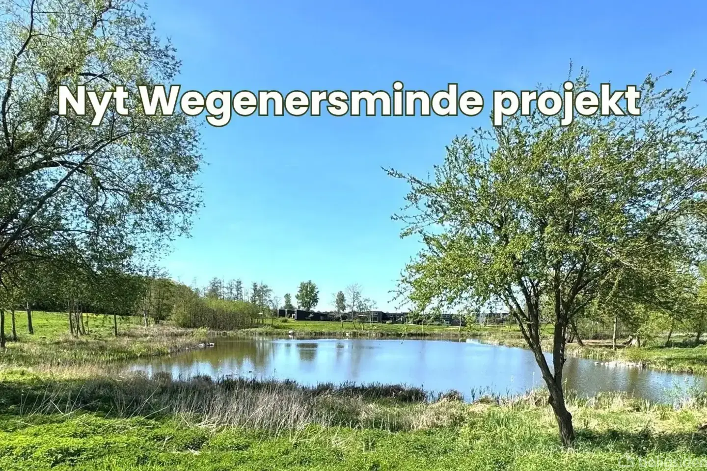 Nyt spændende Wegenersmindeprojekt i naturskønt område direkte ned til sø